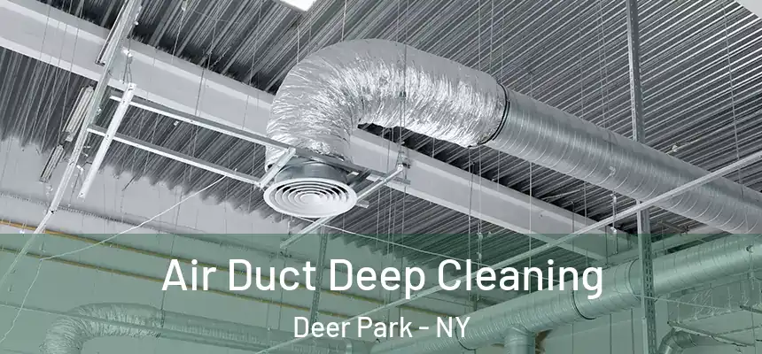 Air Duct Deep Cleaning Deer Park - NY