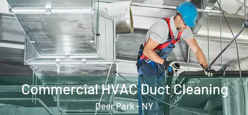 Commercial HVAC Duct Cleaning Deer Park - NY