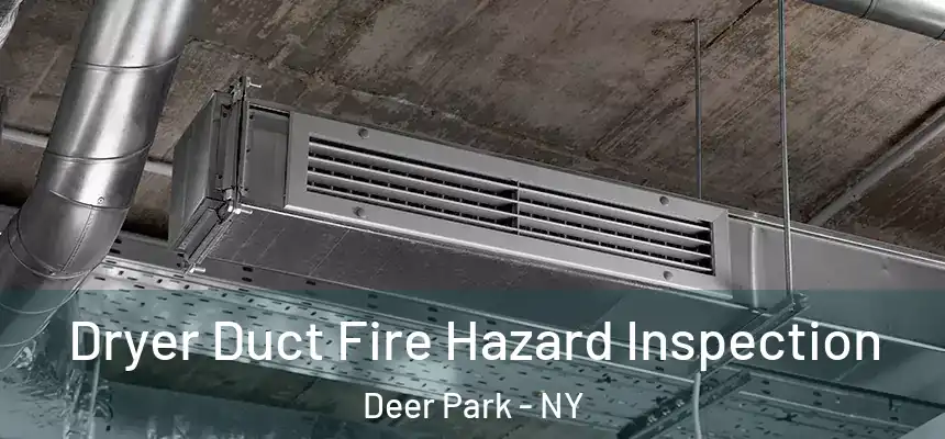  Dryer Duct Fire Hazard Inspection Deer Park - NY
