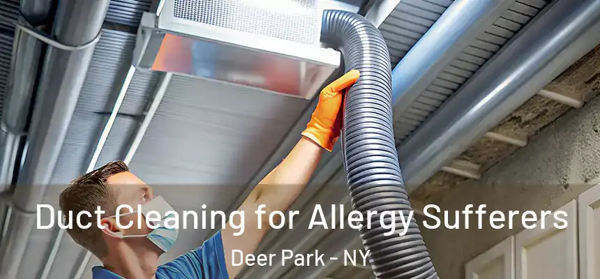 Duct Cleaning for Allergy Sufferers Deer Park - NY