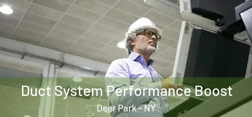  Duct System Performance Boost Deer Park - NY