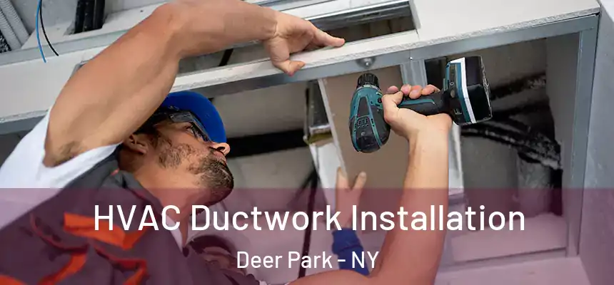  HVAC Ductwork Installation Deer Park - NY