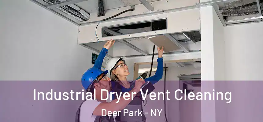 Industrial Dryer Vent Cleaning Deer Park - NY