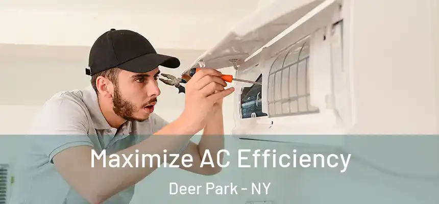  Maximize AC Efficiency Deer Park - NY