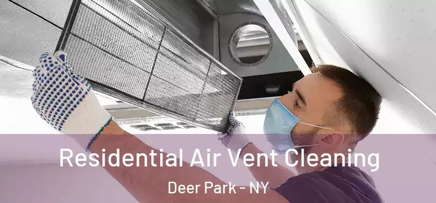 Residential Air Vent Cleaning Deer Park - NY
