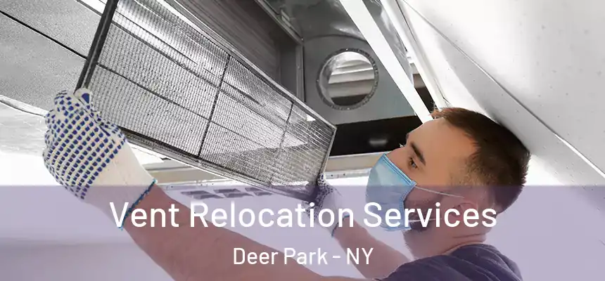 Vent Relocation Services Deer Park - NY