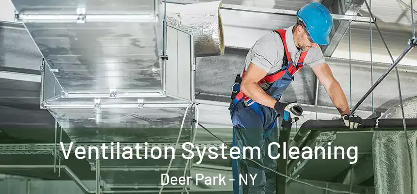  Ventilation System Cleaning Deer Park - NY